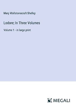 Lodore; In Three Volumes