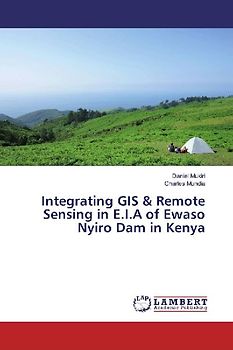 Integrating GIS & Remote Sensing in E.I.A of Ewaso Nyiro Dam in Kenya