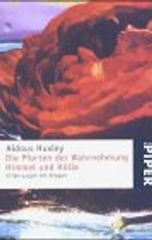 Die Pforten der Wahrnehmung - Himmel und Hölle