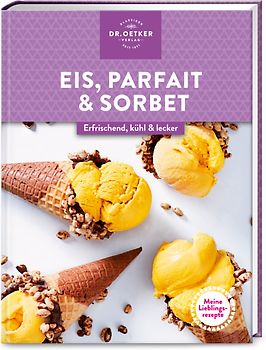 Meine Lieblingsrezepte: Eis, Parfait & Sorbet