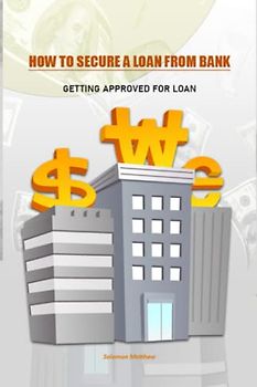 How to Secure a Loan from Bank: Getting approved for a loan