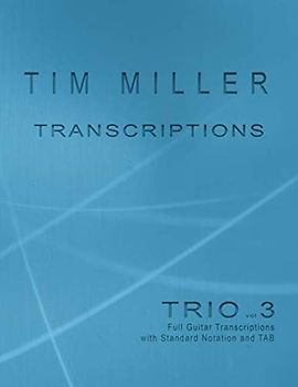 Tim Miller Trio vol 3 Transcriptions