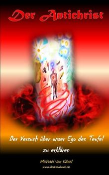Der Antichrist: Der Versuch über unser Ego den Teufel zu erklären (Spirituelles Wissen)