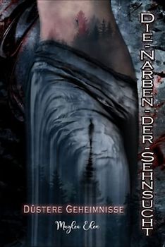 Die Narben der Sehnsucht: Düstere Geheimnisse