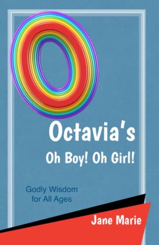 Octavia's Oh Boy! Oh Girl!: Godly Wisdom for All Ages