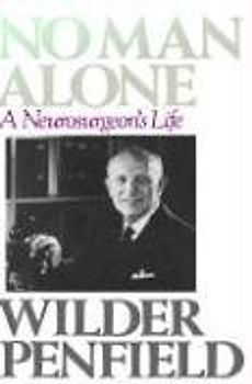 No Man Alone: A Surgeons Life - Wilder Penfield