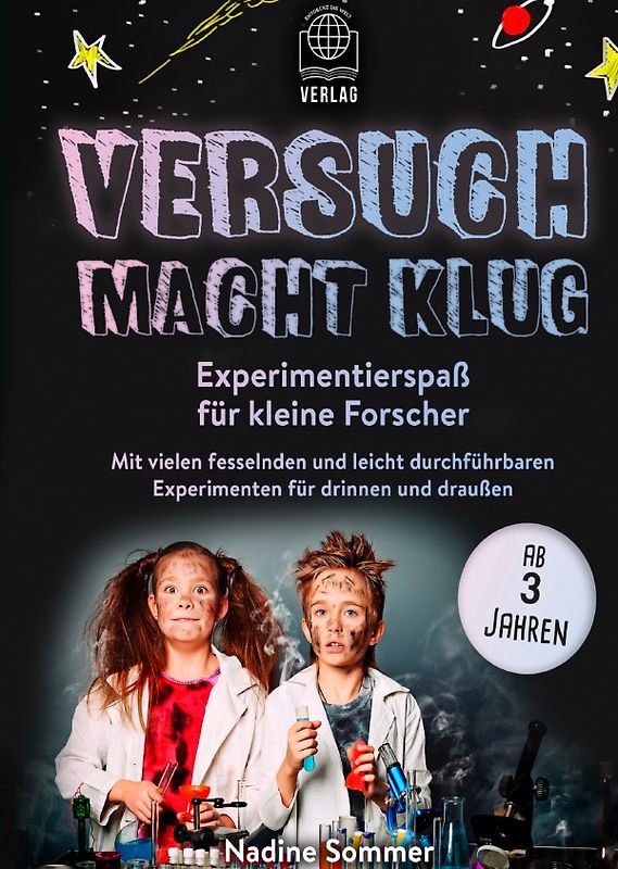 Versuch macht klug-Experimentierspaß für kleine Forscher - Mit vielen fesselnden und leicht durchführbaren Experimenten für drinnen und draußen (ab 3 Jahren)