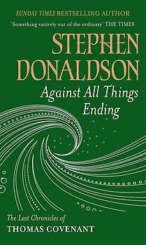 Against All Things Ending - The Last Chronicles of Thomas Covenant - Stephen Donaldson [Paperback]