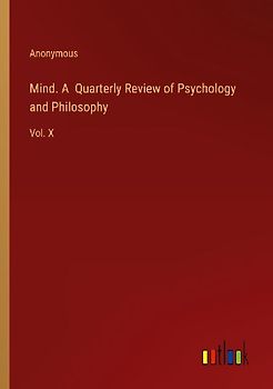 Mind. A  Quarterly Review of Psychology and Philosophy