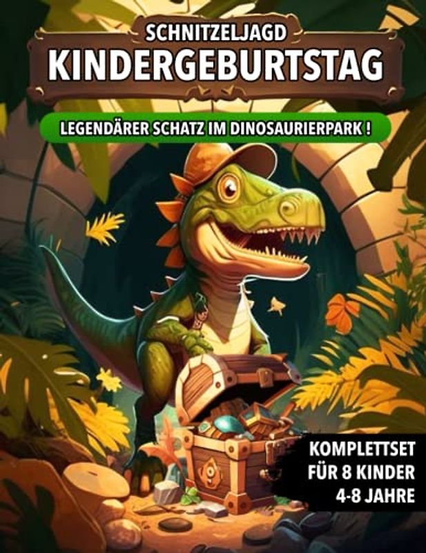 Schnitzeljagd Kindergeburtstag - Legendärer Schatz im Dinosaurierpark: Schatzsuche mit Dinosaurier von 4 bis zu 8 Jahre Kinder - Komplettset mit ... Einladungen, Urkunden und vieles mehr!