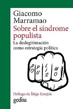 Sobre el síndrome populista : la deslegitimación como estrategia política