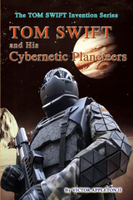 Tom Swift and His Cybernetic Planeteers