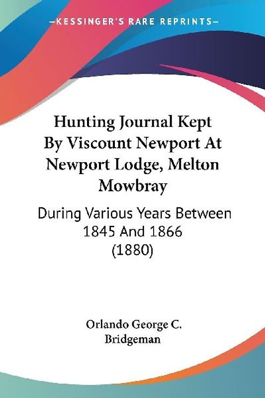 Hunting Journal Kept By Viscount Newport At Newport Lodge, Melton Mowbray