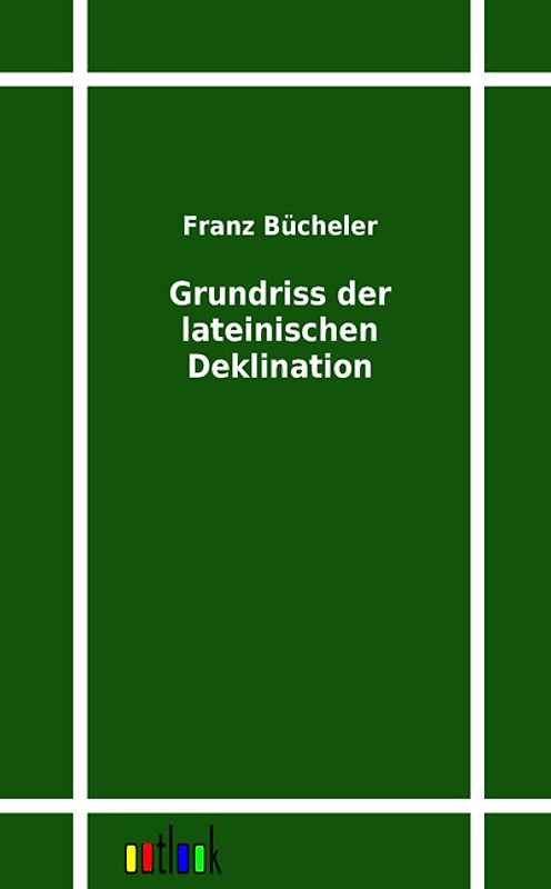 Grundriss der lateinischen Deklination