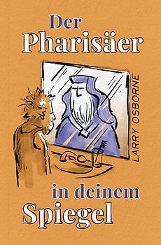 Der Pharisäer in deinem Spiegel