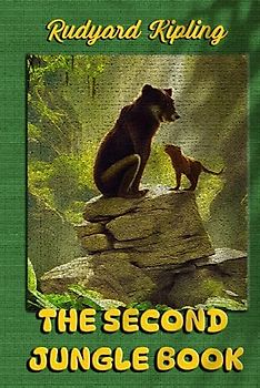 THE SECOND JUNGLE BOOK: Continuation of the adventures told in «The Jungle Book»