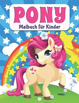 Pony Malbuch für Kinder: Große Pferde und Ponys Malbuch für Mädchen und Kinder ab 4 Jahren