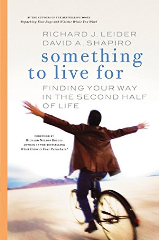 Something to Live For: Finding Your Way in the Second Half of Life (Bk Life)