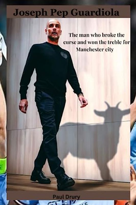 Joseph Pep Guardiola: The man who broke the curse and won the treble for Manchester city