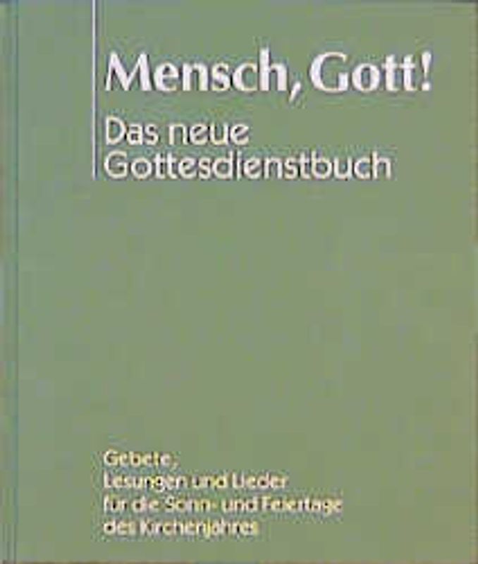 Mensch, Gott! Das neue Gottesdienstbuch