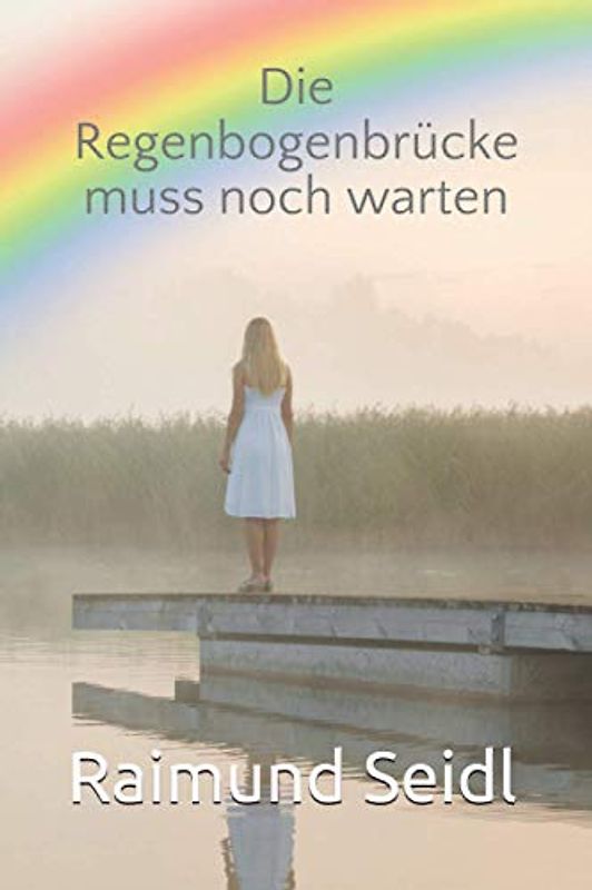 Die Regenbogenbrücke muss noch warten