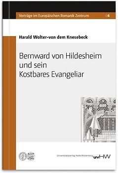 Bernward von Hildesheim und sein Kostbares Evangeliar