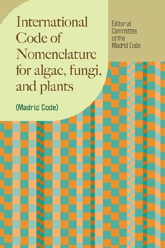 International Code of Nomenclature for algae, fungi, and plants (Madrid Code)