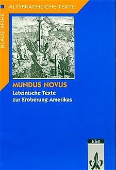 Mundus Novus. Lateinische Texte zur Eroberung Amerikas. Klassen 10-12