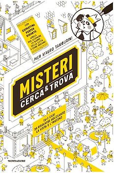 Misteri cerca e trova. Il furto dell'uovo di dinosauro e altri 15 casi da risolvere