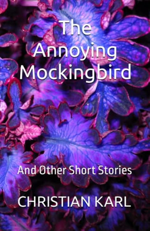 The Annoying Mockingbird: And Other Short Stories
