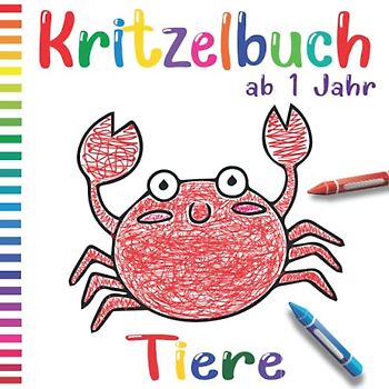 Kritzelbuch ab 1 Jahr tiere: Liebevoll gestaltetes Malbuch für Kleinkinder ab 1 Jahr | ideales Geschenk für Kinder zwischen ab 1/2/3/4/5/6 jahr