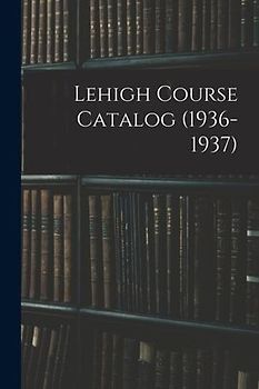 Lehigh Course Catalog (1936-1937)