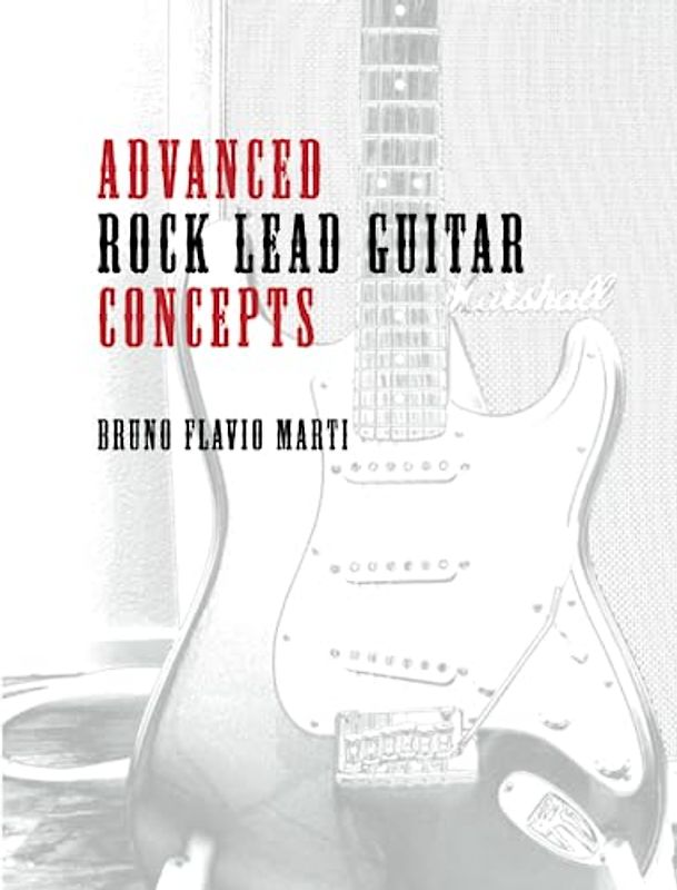 Advanced Rock Lead Guitar Concepts: Solo- und Improvisationskonzepte für Gitarre