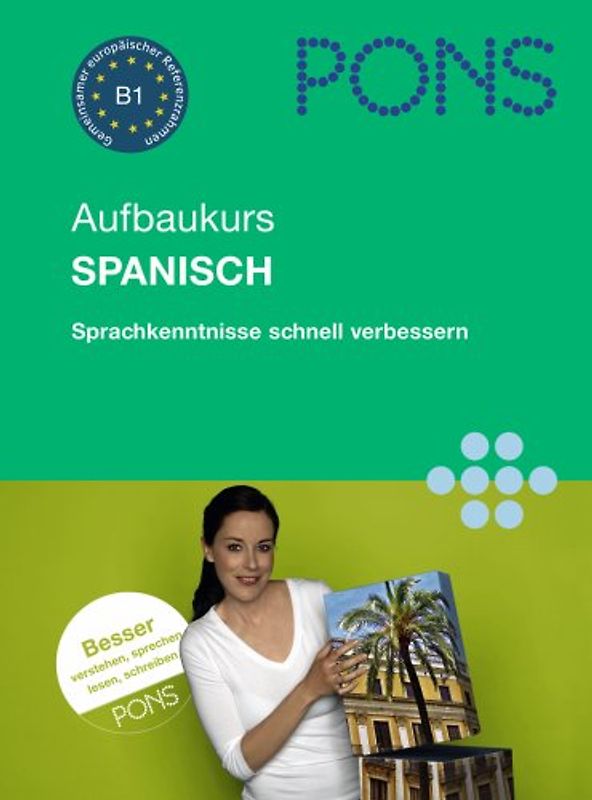 PONS Aufbaukurs. Sprachkenntnisse mühelos erweitern / Spanisch. Sprachkurs für Fortgeschrittene