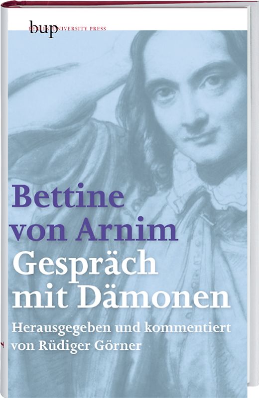 Bettine von Arnim - Gespräche mit Dämonen
