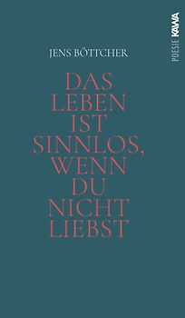 Das Leben ist sinnlos, wenn du nicht liebst