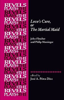 Love's Cure, or The Martial Maid