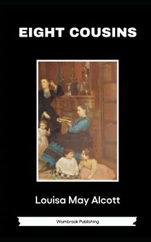 Eight Cousins: or The Aunt-Hill