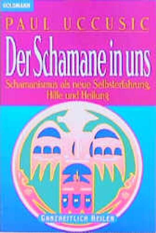Der Schamane in uns. Schamanismus als neue Selbsterfahrung - Hilfe und Heilung