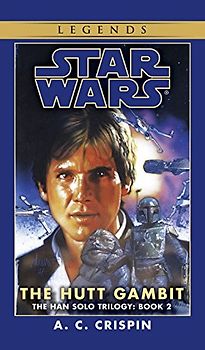 The Hutt Gambit: The Hutt Gambit Book 2 (Star Wars: Han Solo Trilogy): The Hutt Gambitt Book 2 - A.C. Crispin