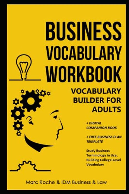 Vocabulary Builder for Adults: Business Vocabulary Workbook + Digital Companion Book + FREE Business Plan Template. Study Business Terminology in Use, ... Writing, Communication & Etiquette, Band 5)