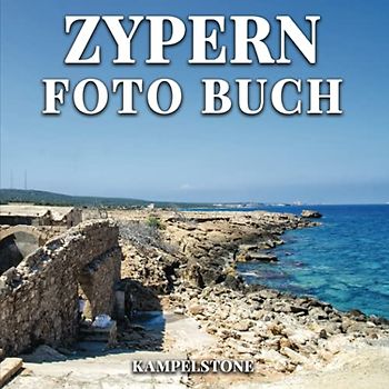 Zypern Foto Buch: 94 Schöne Bilder des Insellandes im östlichen Mittelmeer - Perfektes Einweihungsgeschenk oder Kaffeetischbuch