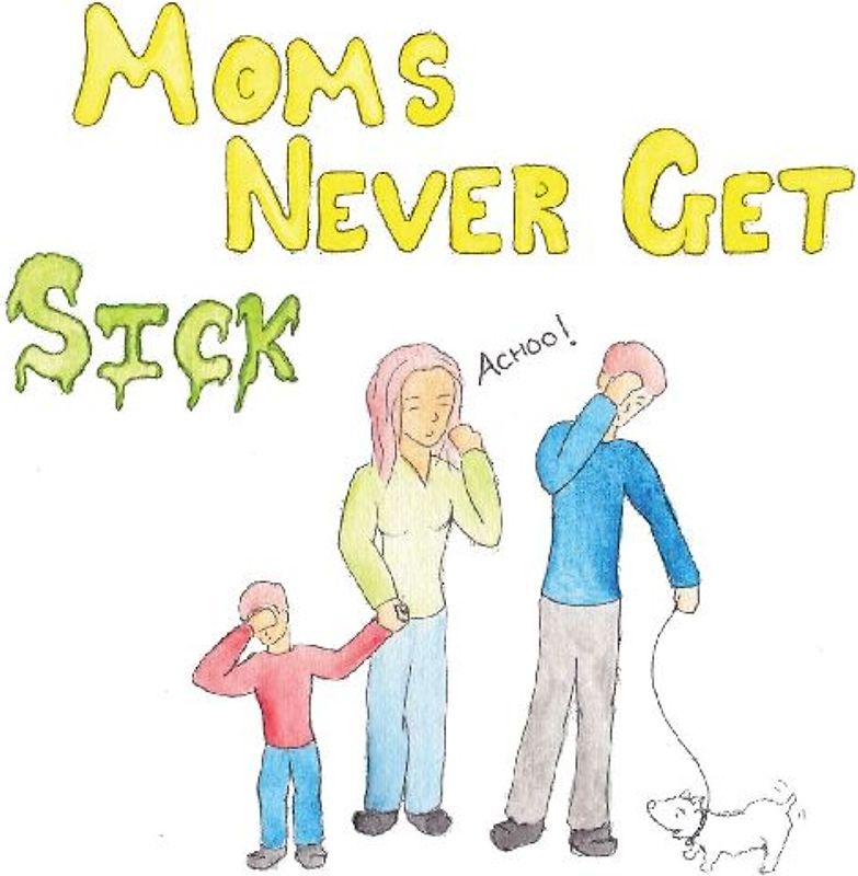 Moms Never Get Sick