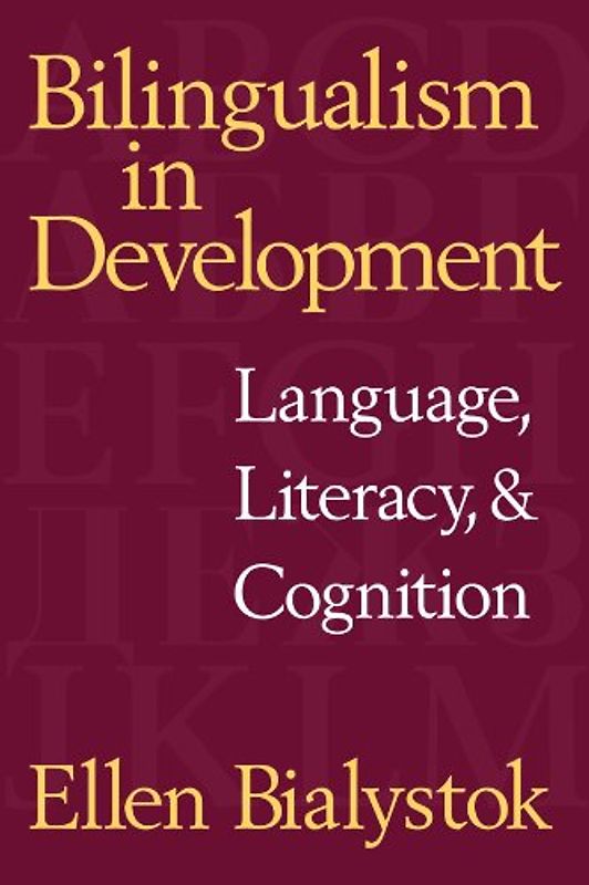 Bilingualism in Development: Language, Literacy, and Cognition - Ellen Bialystok