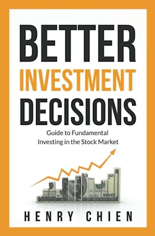 Better Investment Decisions: Guide to Fundamental Investing in the Stock Market