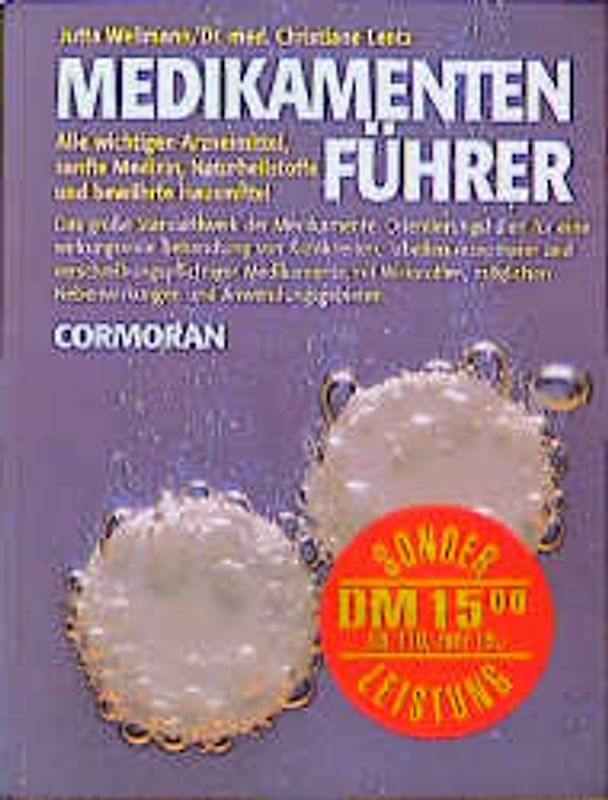 Medikamentenführer. Alle wichtigen Arzneimittel, sanfte Medizin, Naturheilstoffe und bewährte Hausmittel