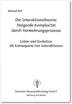 Die Interaktionstheorie: Steigende Komplexität durch Vermehrungsprozesse