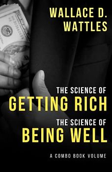 The Science of Getting Rich and The Science of Being Well