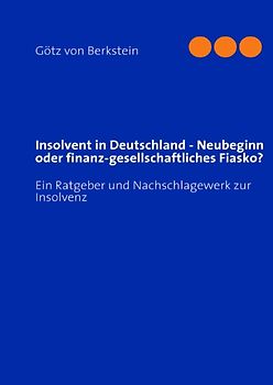 Insolvent in Deutschland - Neubeginn oder finanz-gesellschaftliches Fiasko?