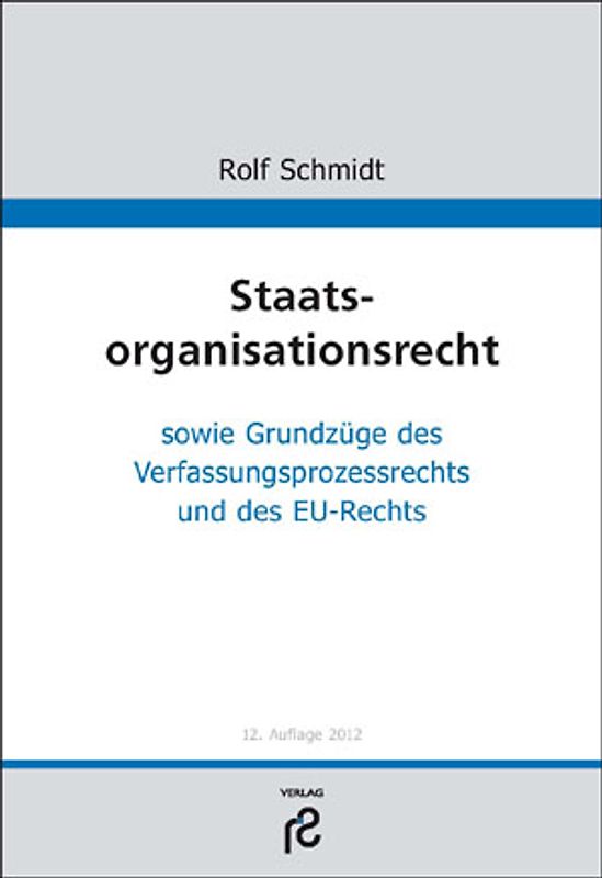 Staatsorganisationsrecht. sowie Grundzüge des Verfassungsrechts und des EU-Rechts